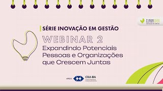 Webinar 2 Expandindo Potenciais  Pessoas e Organizações que Crescem Juntas [upl. by Lauralee440]