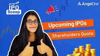 5 Upcoming IPOs Offering Shareholder Quota – Don’t Miss Out  Angel One [upl. by Fanchon984]