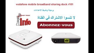 configuration vodafone mobile broadband sharing dock r101 برمجة و ضبط اعدادات [upl. by Auoh462]