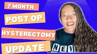 7 Month Update  Post Abdominal Hysterectomy [upl. by Lorsung]