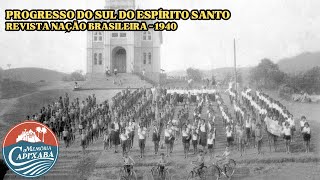 Progresso do Sul do Espírito Santo Nação Brasileira 1940 [upl. by Norma146]