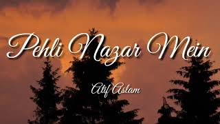 Pehli Nazar Mein lyrics  Atif Aslam [upl. by Catrina]