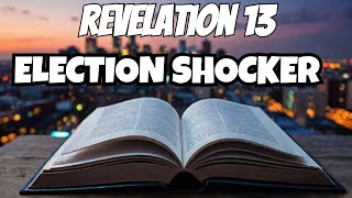 Revelation 13 and the 2024 Election Shocker [upl. by Lissak]