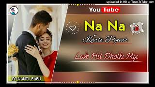 Na Na Karta Payer Dj Song  Love Hit Dholki Mix Dj Nantu Babu Mix [upl. by Lewie698]