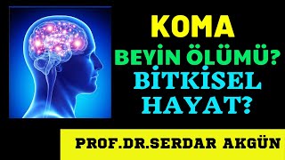 Koma Bitkisel Hayat ve Beyin Ölümü Sağlık  Videolar ProfDrSerdar Akgün [upl. by Acillegna]