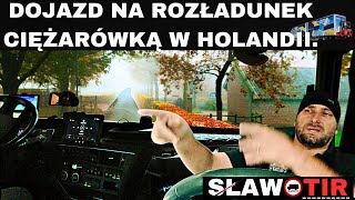 DOJAZD NA ROZŁADUNEK CIĘŻARÓWKĄ W HOLANDII [upl. by Ilatfan]