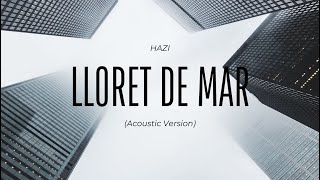 Hazi  Lloret De Mar Acoustic VersionOfficial Audio [upl. by Nereen]