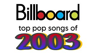 Billboard Top Pop Songs of 2003 [upl. by Oconnor]