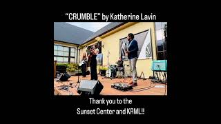 “Crumble” Original Song by Katherine Lavin  Live show at the Sunset Center in Carmel [upl. by Suzanna]