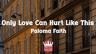 Paloma Faith  Only Love Can Hurt Like This Lyrics [upl. by Leinahtan]