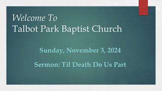 Worship Service at Talbot Park Baptist Church on November 3rd 2024 [upl. by Ursas]