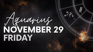 Aquarius  Daily Horoscope  November 29 2024 [upl. by Nadaha19]