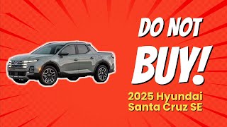 2025 Hyundai Santa Cruz SE  5 Reasons Why You Should Think Twice 🚫🚗 [upl. by Harriette]