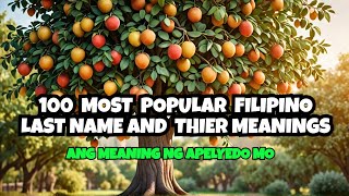 100 MOST POPULAR FILIPINO LAST NAME amp THEIR MEANINGS [upl. by Leola423]