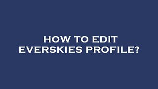 How to edit everskies profile [upl. by Elamrej]