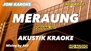 Meraung  New Boys  AKUSTIK KARAOKE  ORIGINAL KEY [upl. by Noitsuj]