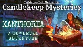 Candlekeep Mysteries  Xanthoria Live Play [upl. by Ailema]