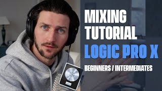 Logic Pro X Mixing Tutorial  Everything You Need To Know For BeginnersIntermediates [upl. by Lrat]