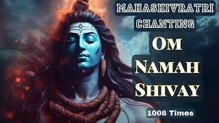 OM NAMAH SHIVAY for MAHASHIVRATRI Soothing Chanting 1008 Times The Most Powerful Shiva Mantra Chant [upl. by Craner]