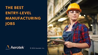 The Best EntryLevel Manufacturing Jobs [upl. by Tomlinson]