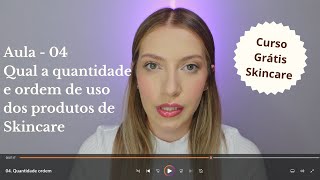 Quantidade e ordem dos produtos de Skincare  Aula 04  Curso Grátis Skincare e Cuidados com a pele [upl. by Barri660]