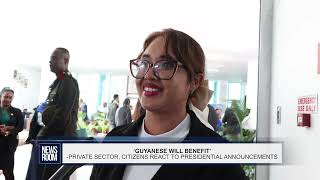 GUYANESE WILL BENEFIT  PRIVATE SECTOR CITIZENS REACT TO PRESIDENTIAL ANNOUNCEMENTS [upl. by Buffo]