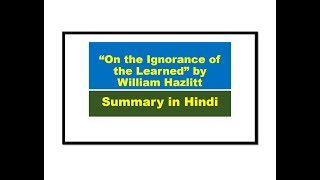 “On the Ignorance of the Learned” by William Hazlitt Summary in Hindi [upl. by Yboj186]