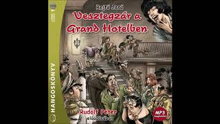 Rejtő Jenő Vesztegzár a Grand Hotelben 20 részRudolf Péter előadásában [upl. by Araet]