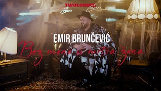 EMIR BRUNCEVIC  BEZ MENE SI MRTVA ZENA COVER [upl. by Jung]