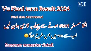 VU Final Term Result 2024  VU Fall 2024 Classes Start Date  VU Summer Semester 2024 [upl. by Shyamal]