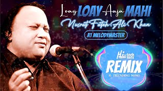 Loay Loay Aaja Mahi  Nusrat Fateh Ali Khan Ft A1 MelodyMaster  official HD video  HiTech Music [upl. by Quartas]