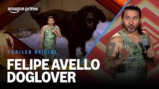 Felipe Avello Doglover  Tráiler Oficial  Prime Video [upl. by Orvan]