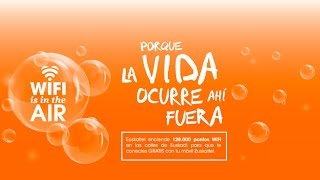 Euskaltel quotWiFi is in the airquot  Porque la vida ocurre ahí fuera [upl. by Enerehs35]