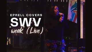 Eprell Covers SWV quotWeakquot  Open Mic Night [upl. by Vijnas]