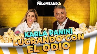 quotLucrando con el Odioquot  Karla Panini  EP2 Palomeando [upl. by Lyj]