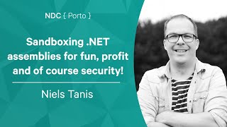 Sandboxing NET assemblies for fun profit and of course security  Niels Tanis  NDC Porto 2022 [upl. by Haye837]