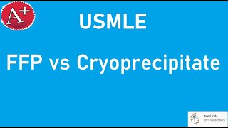 FFP vs Cryoprecipitate  USMLE A Review [upl. by Accebar]