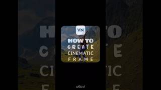 Cinematic Frame in VN Video Editor  Tutorial shorts [upl. by Seitz]