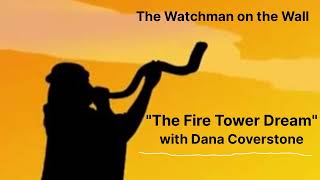 quotThe Fire Tower Dreamquot with Dana Coverstone [upl. by Aneeb]