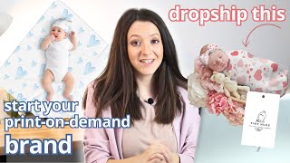 How To Start Dropshipping Baby Products StepByStep Branding Designs Products amp More [upl. by Neenej]