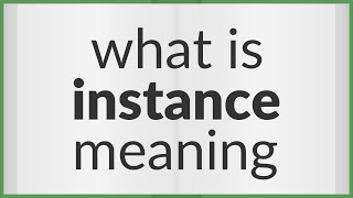 Instance  meaning of Instance [upl. by Mouldon]