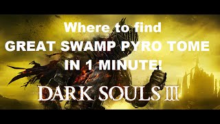 Dark Souls 3 How to find Great Swamp Pyromancy Tome in 1 MINUTE [upl. by Tuppeny]