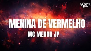 MC Menor JP  Menina De Vermelho Letra [upl. by Eniwtna]