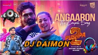 ANGAARON  The Couple Song  Pushpa 2  Riva style mix  Dj Daimon  koraputiadesi djdaimon21 [upl. by Sixele598]