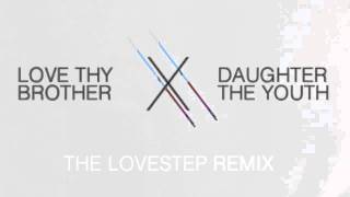 Youth Love Thy Brother Remix  Daughter [upl. by Shreeves]