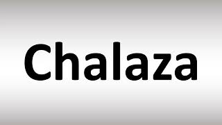 How to Pronounce Chalaza [upl. by Sperling]