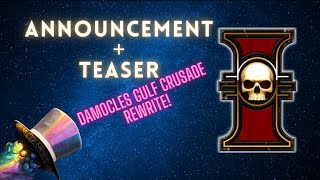 Announcement  Teaser  Damocles Gulf Crusade Rewrite  Warhammer 40k [upl. by Euqinot]