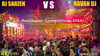 Dj Sarzen vs Ravan Dj First Competition Hariduwar Kawad Yatra 2024  Dj Sarzen 👑 Winner 🏆🥇 [upl. by Ainosal522]