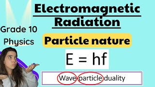 Grade 10 Physics Particle Nature of Electromagnetic Radiation [upl. by Voltmer]