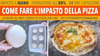 Come Fare LImpasto Pizza Napoletana a Mano  alta idratazione 80  24 ore lievitazione [upl. by Halueb]